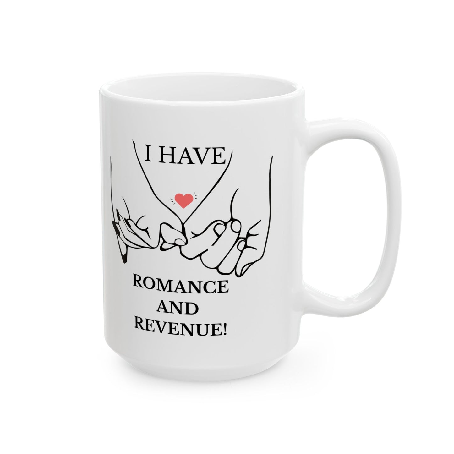 "I Have Romance and Revenue" Manifesting Ceramic Mug Design - Perfect Gift for Hopeful Hearts