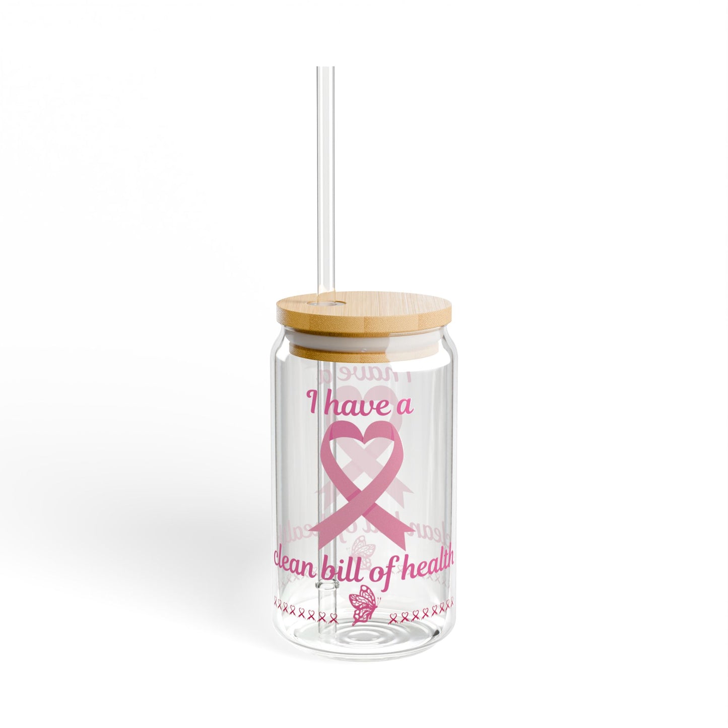 I have a Clean Bill Of Health" Cancer Free Sipper Glass, 16oz | Motivational Drinkware for Support & Celebration, Pink Ribbon, Health Gift, Eco-Friendly