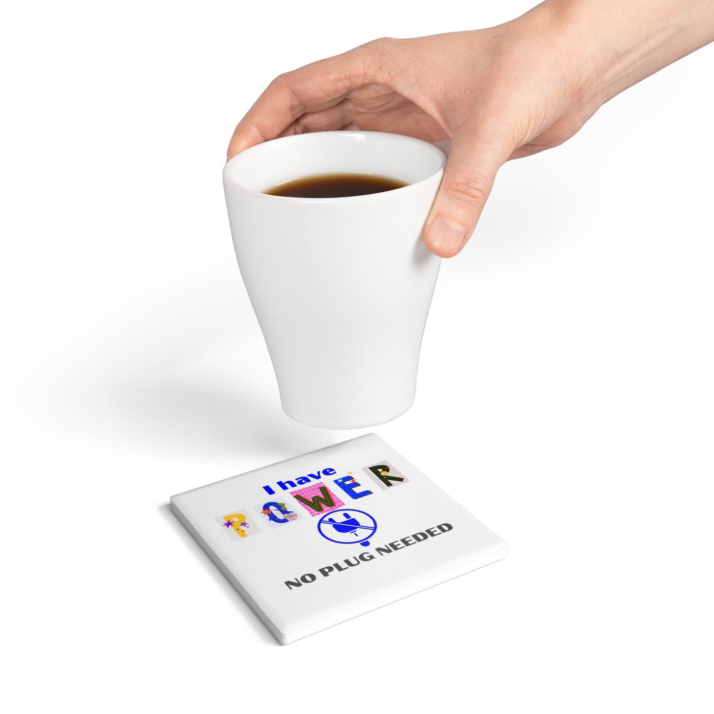 "I Have POWER - No Plug Needed" - Inspirational Ceramic Coaster - Fun Decor for Home & Office