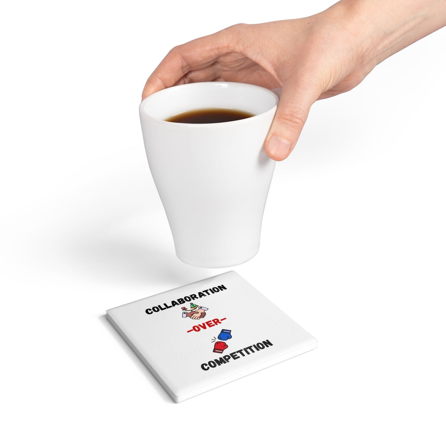 Collaboration over Competition - Ceramic Coaster