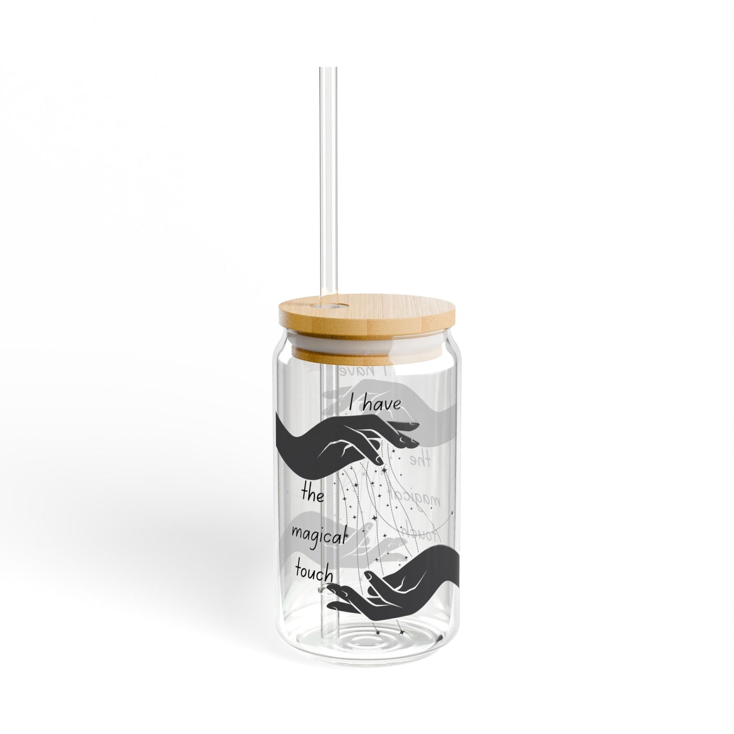 I Have the Magical Touch | Sipper Glass - 16oz with Straw - Perfect for Gifts and Celebrations
