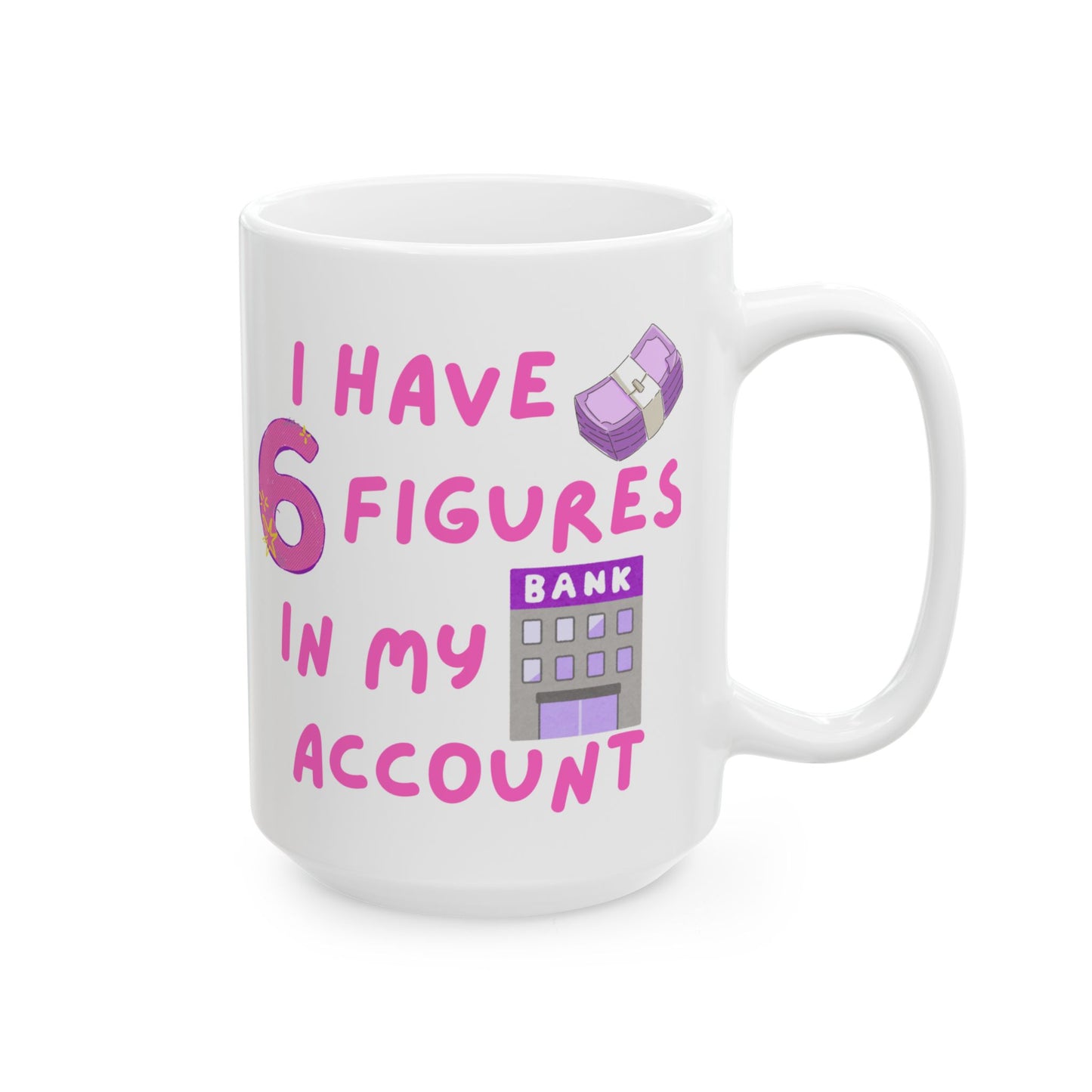 "I Have 6 Figures" (Pink) | Ceramic Mug
