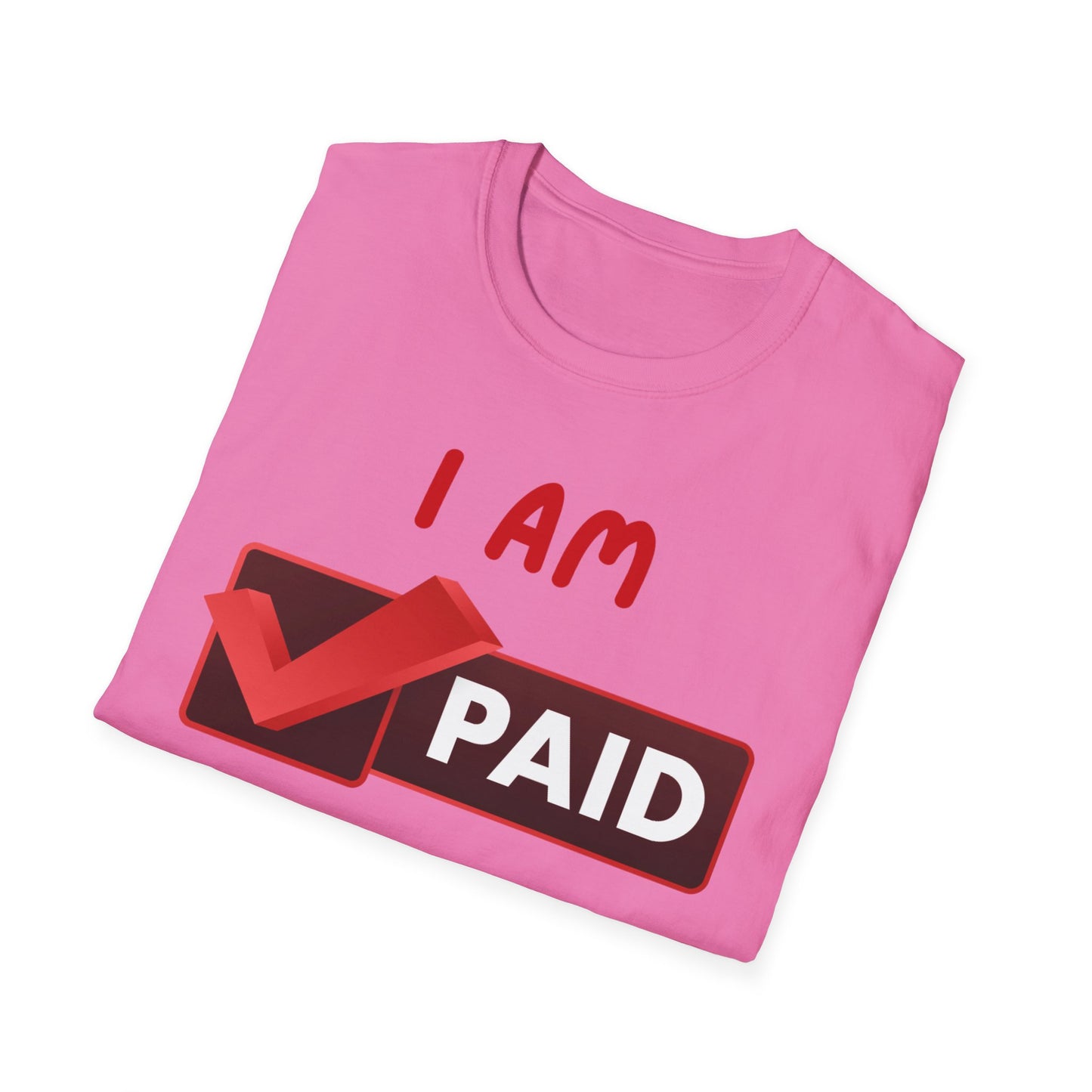 "I Am Paid to Exist" Unisex Softstyle T-Shirt