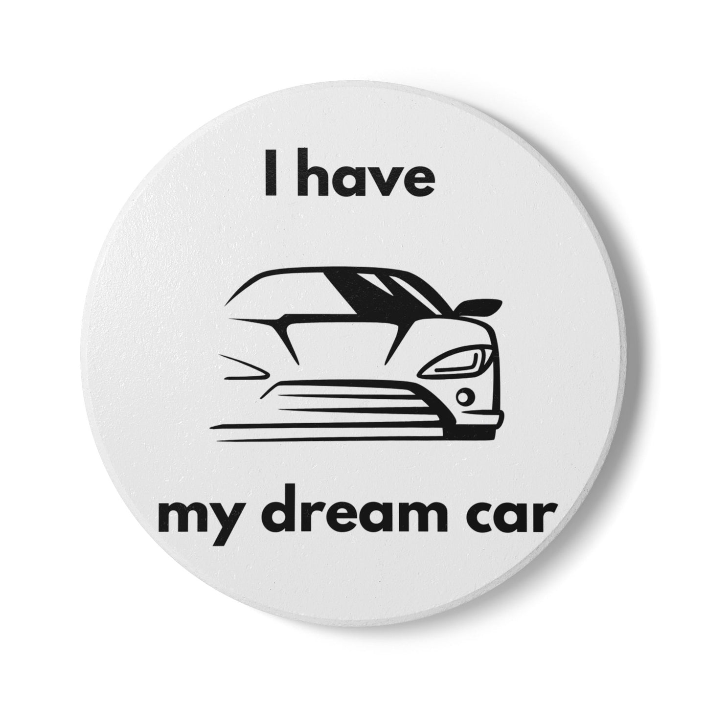 "I Have my Dream Car" Ceramic Coaster - Perfect Gift for Car Manifesting