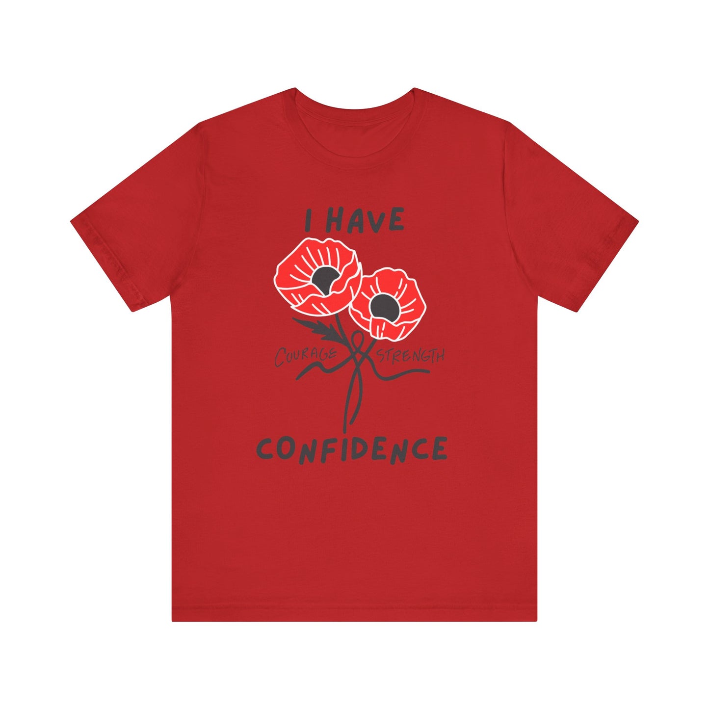 "I Have Courage Strength & Confidence" (Black)- Unisex Jersey Short Sleeve Tee