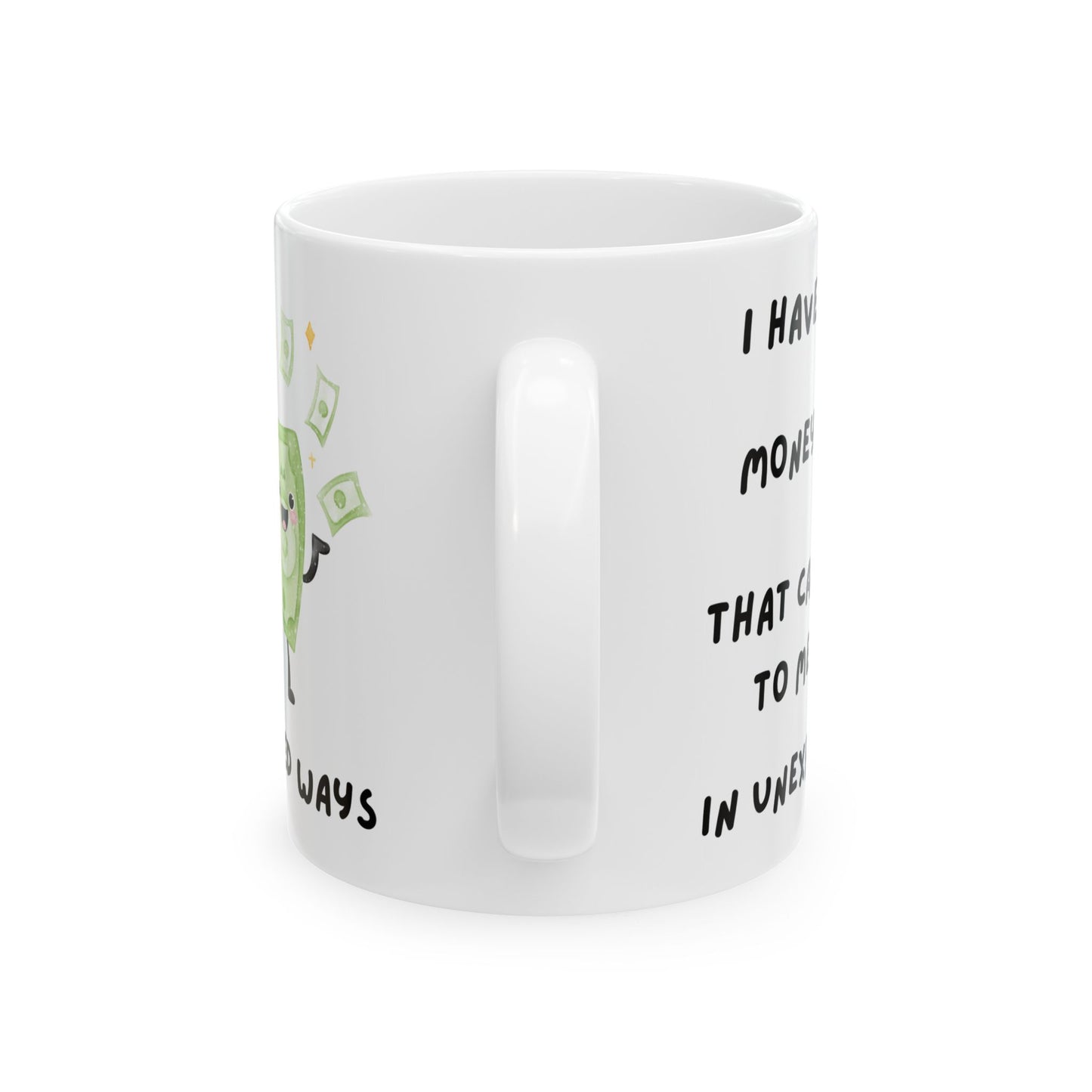 "I Have Unexpected Money" Ceramic Mug - 11oz & 15oz