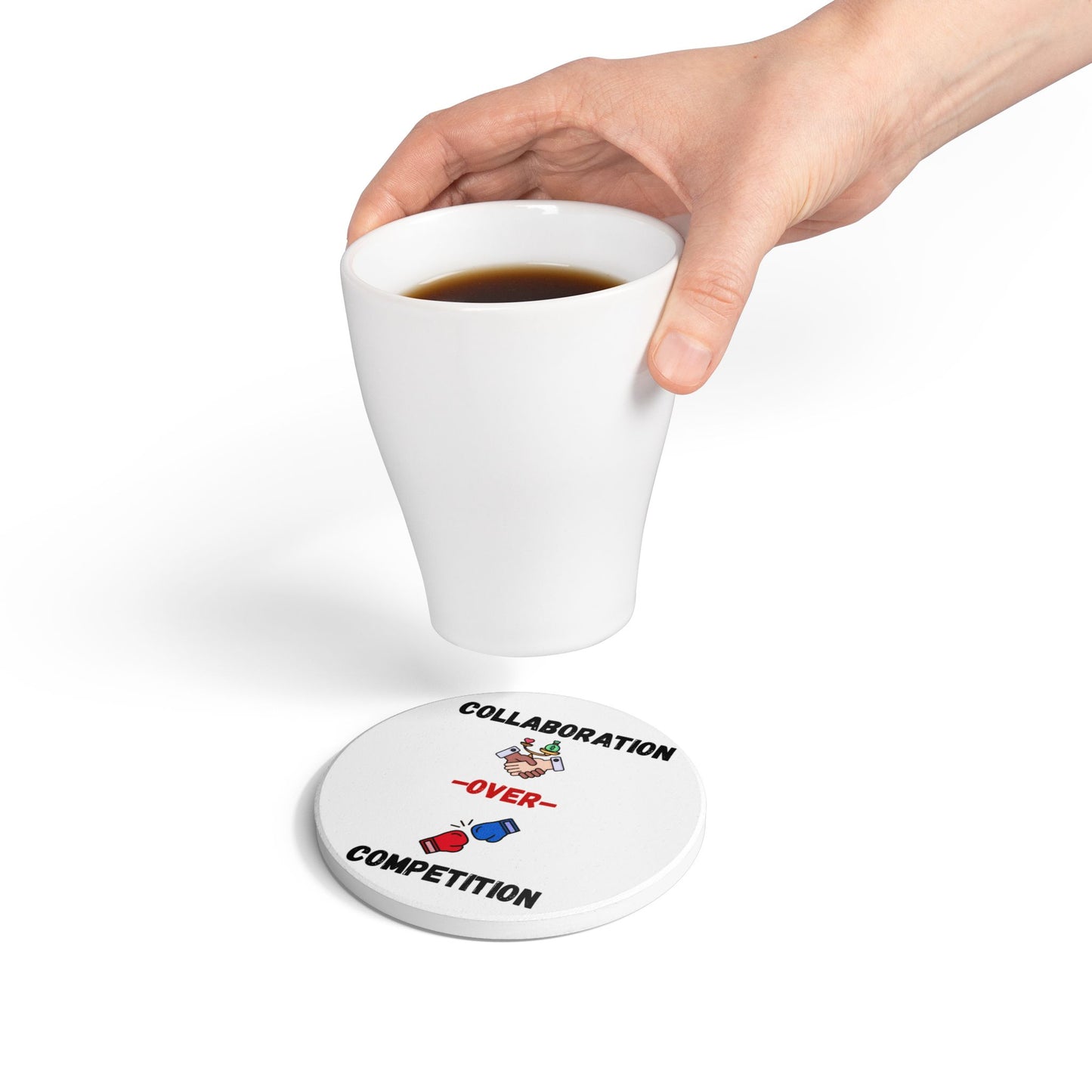 Collaboration over Competition - Ceramic Coaster