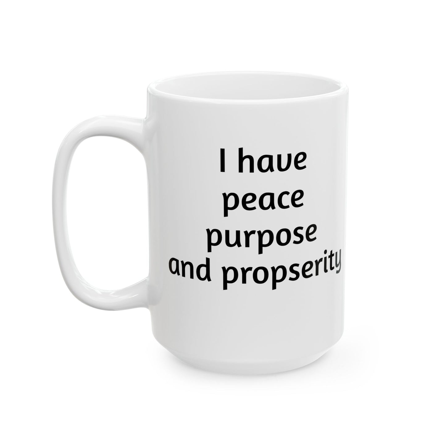 "I Have Peace Purpose and Prosperity" | Manifesting Ceramic Mug - 11oz & 15oz -