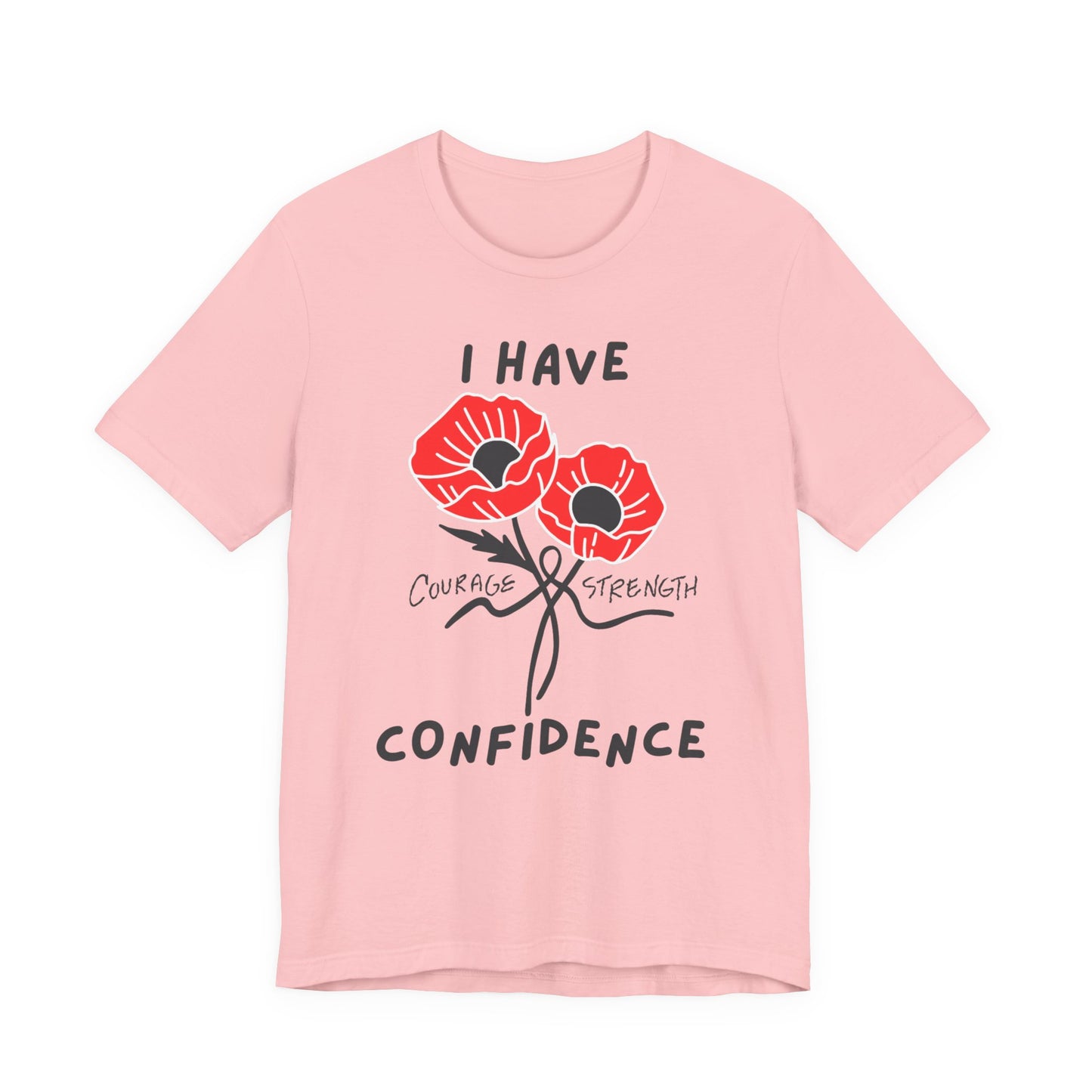 "I Have Courage Strength & Confidence" (Black)- Unisex Jersey Short Sleeve Tee