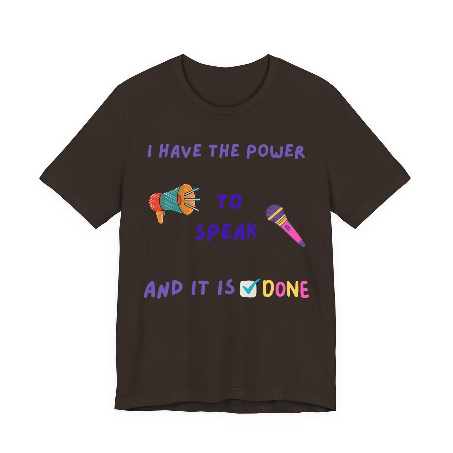 "I Have the Power to Speak/Done" - Unisex Jersey Short Sleeve Tee