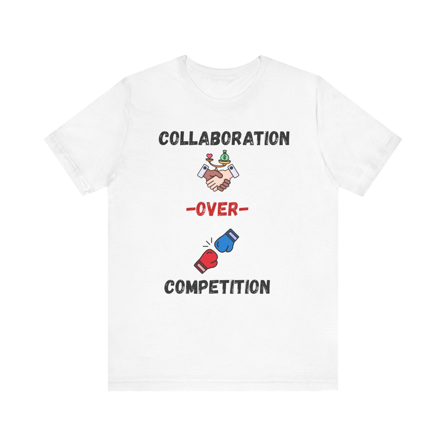 "Collaboration over Competition" - Unisex Jersey Short Sleeve Tee