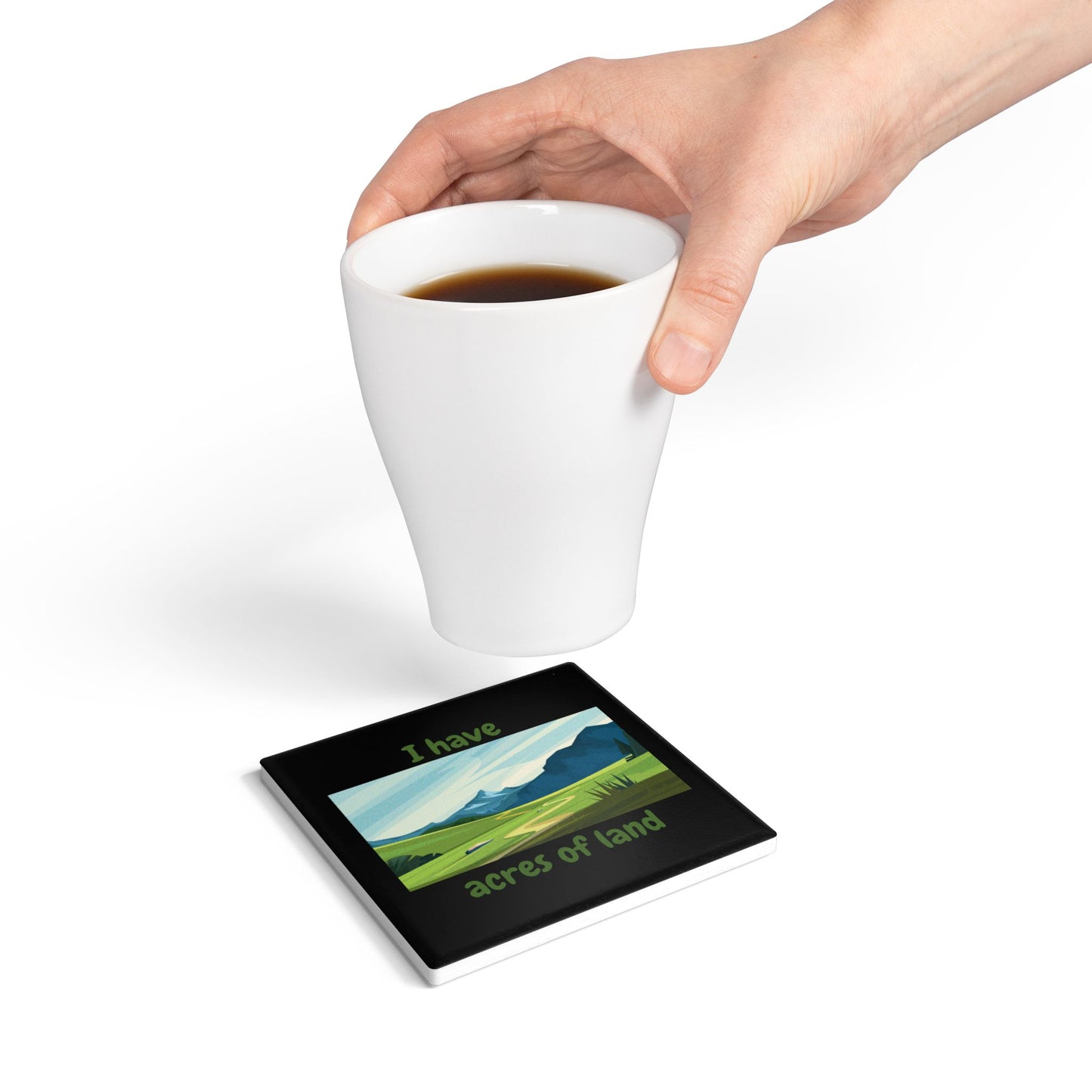 "I Have Acres of Land" (Black) -  Ceramic Coaster