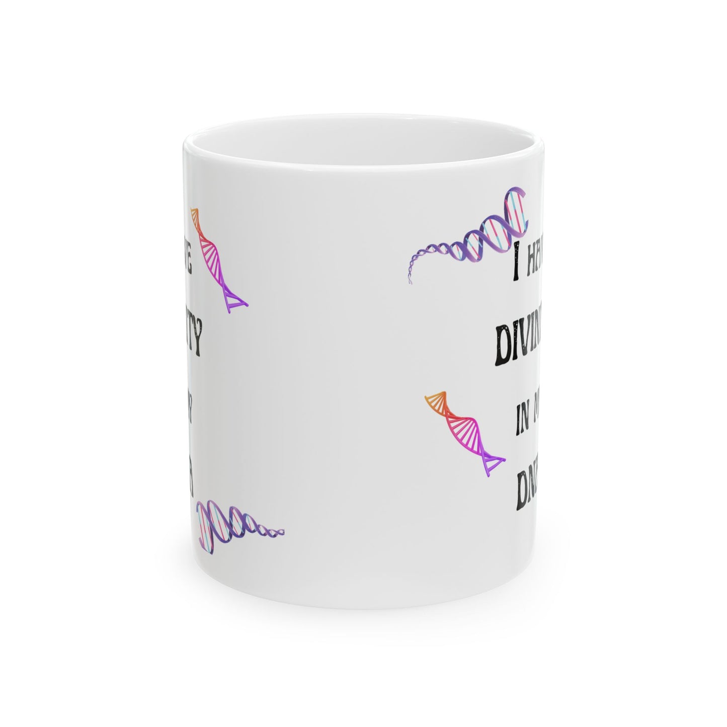 "I Have Divinity in my DNA" (White) Design for Science Lovers, 11oz & 15oz