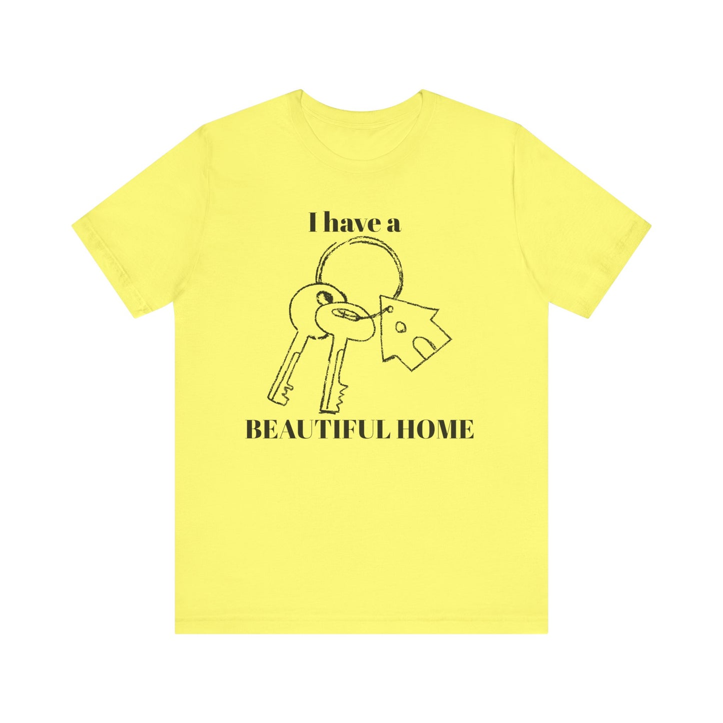 "I Have a Beautiful Home" -  Unisex Jersey Short Sleeve Tee