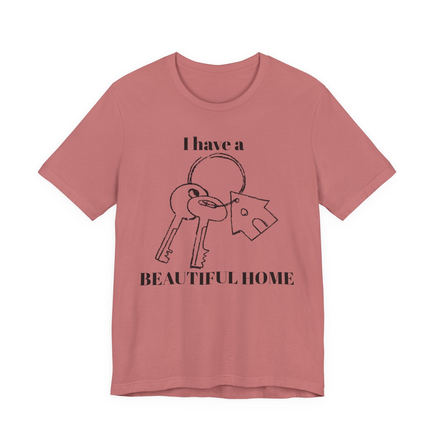 "I Have a Beautiful Home" -  Unisex Jersey Short Sleeve Tee
