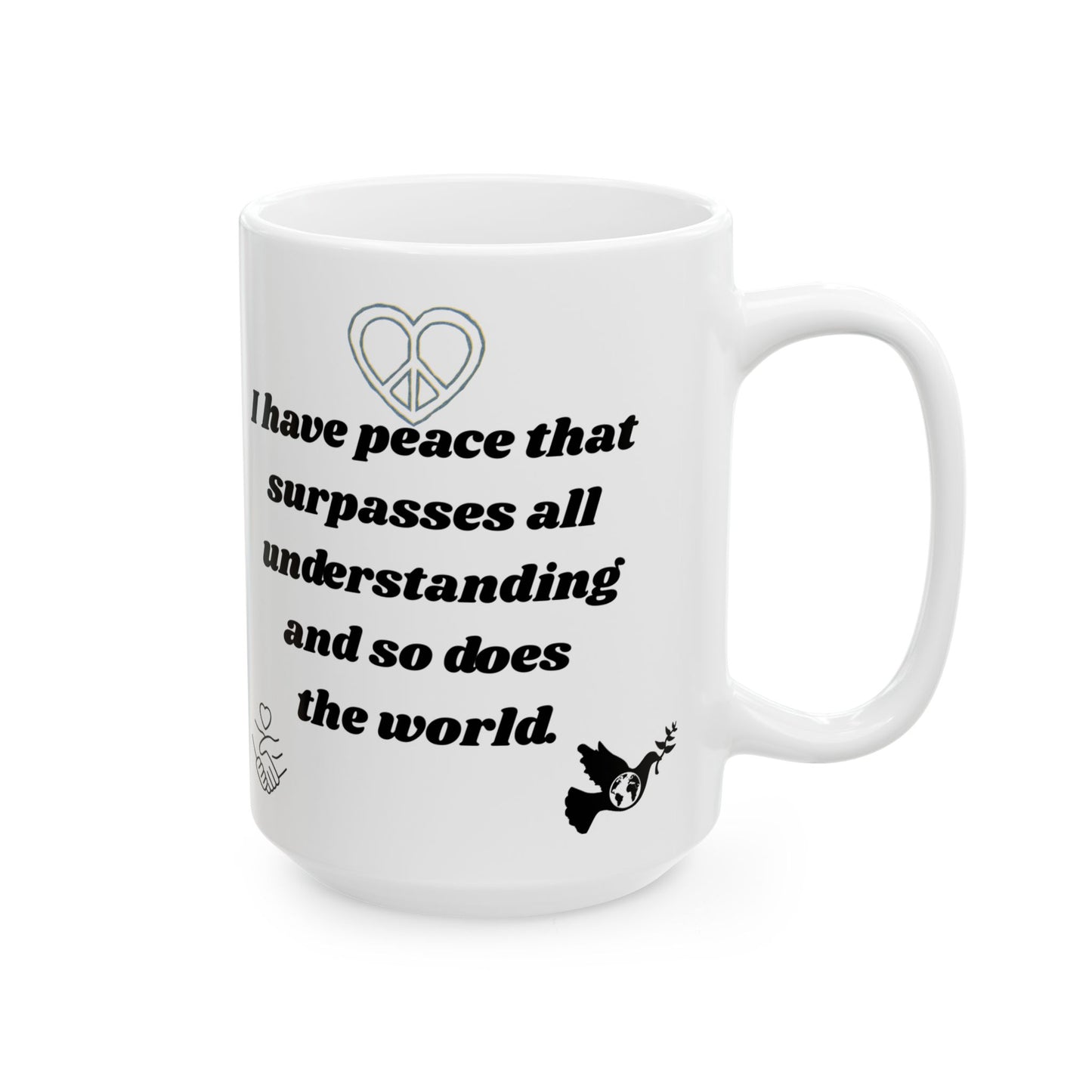 "I Have Peace & the World too" Ceramic Mug, (11oz, 15oz)