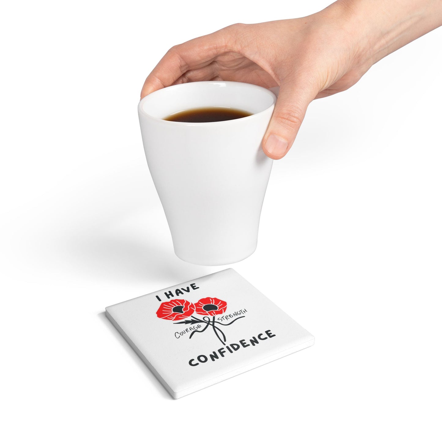 "I Have Courage Strength & Confidence" (Black) -  Ceramic Coaster