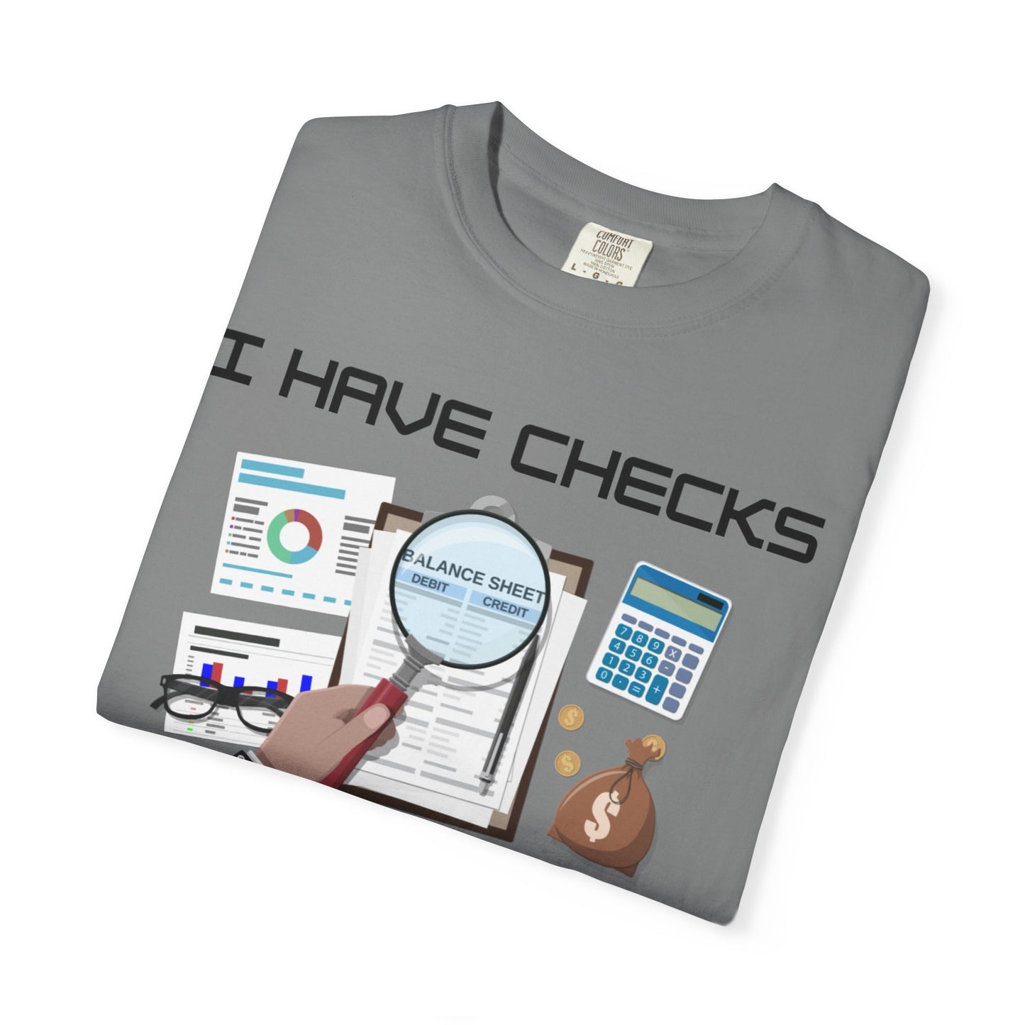 "I Have Checks from choosing me" | Unisex Garment-Dyed T-shirt