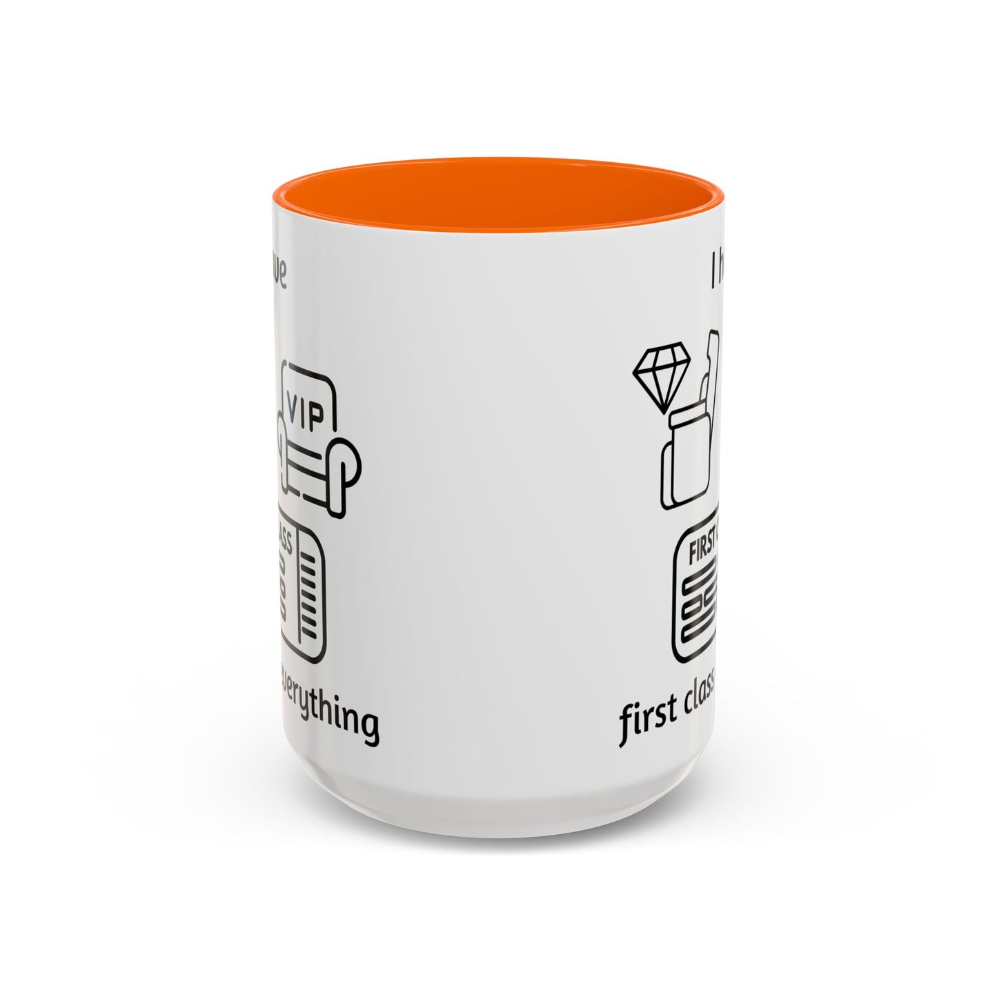 "I Have First Class Everything" | Coffee Mug - 11oz & 15oz