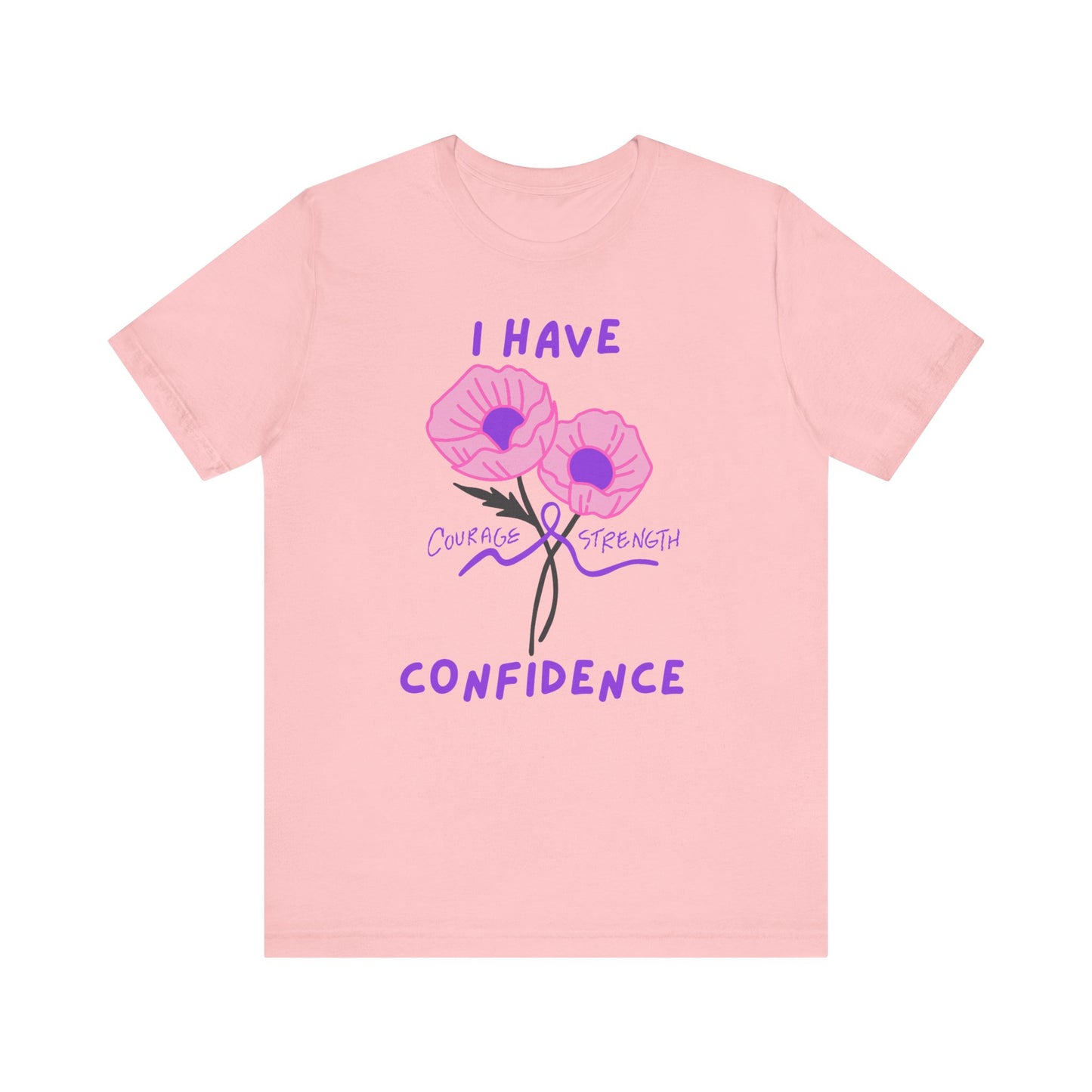 "I Have Courage Strength & Confidence" (Purple) T-Shirt, Motivational Tee, Confidence Shirt, Gift for Women, Inspirational Apparel, Positive Message Tee
