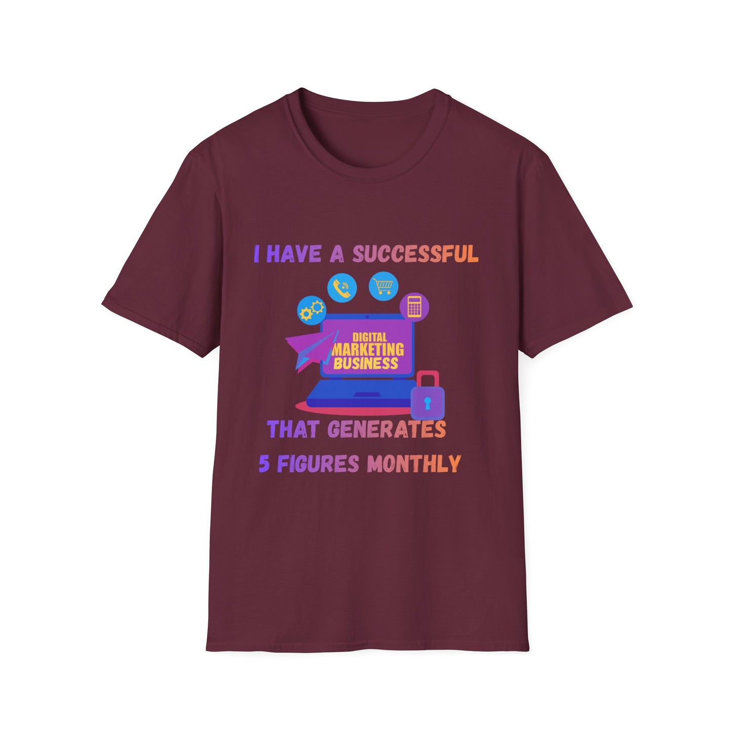 Manifesting Digital Marketing Tee — "I Have a Successful Digital Marketing Business That Generates 5 Figures Monthly"