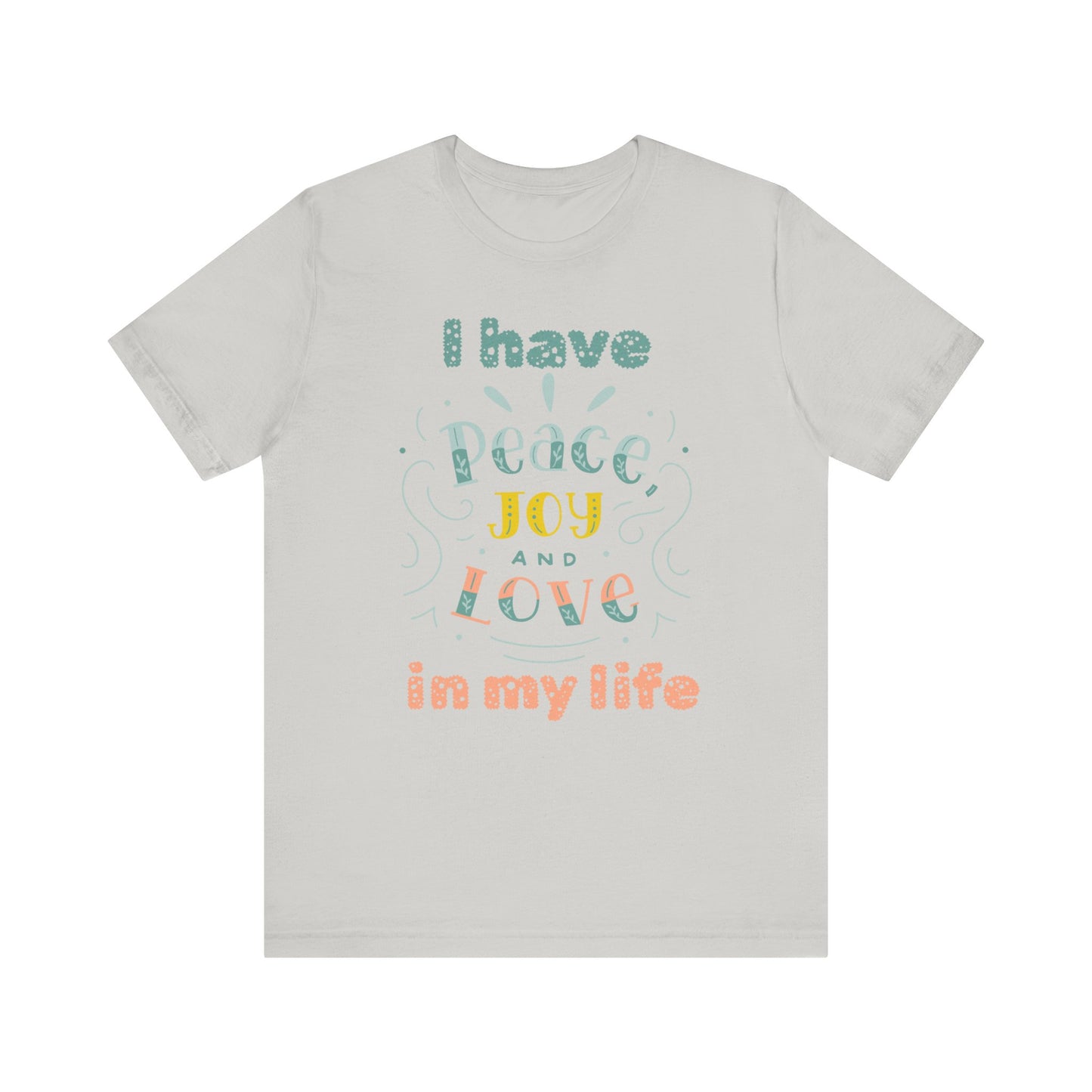 "I Have Peace Love and Joy" - Unisex Jersey Short Sleeve Tee