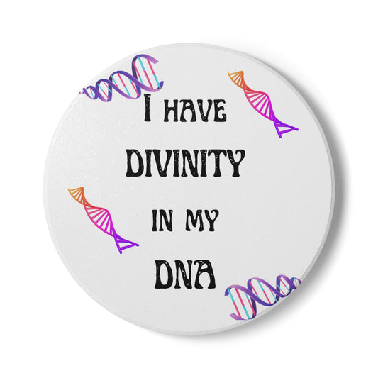I Have Divinity in my DNA - Ceramic Coaster