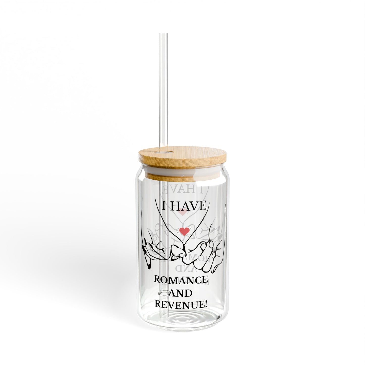 "I Have Romance and Revenue" -  16oz Glass Sipper with Straw - Perfect for Celebrations & Everyday Use