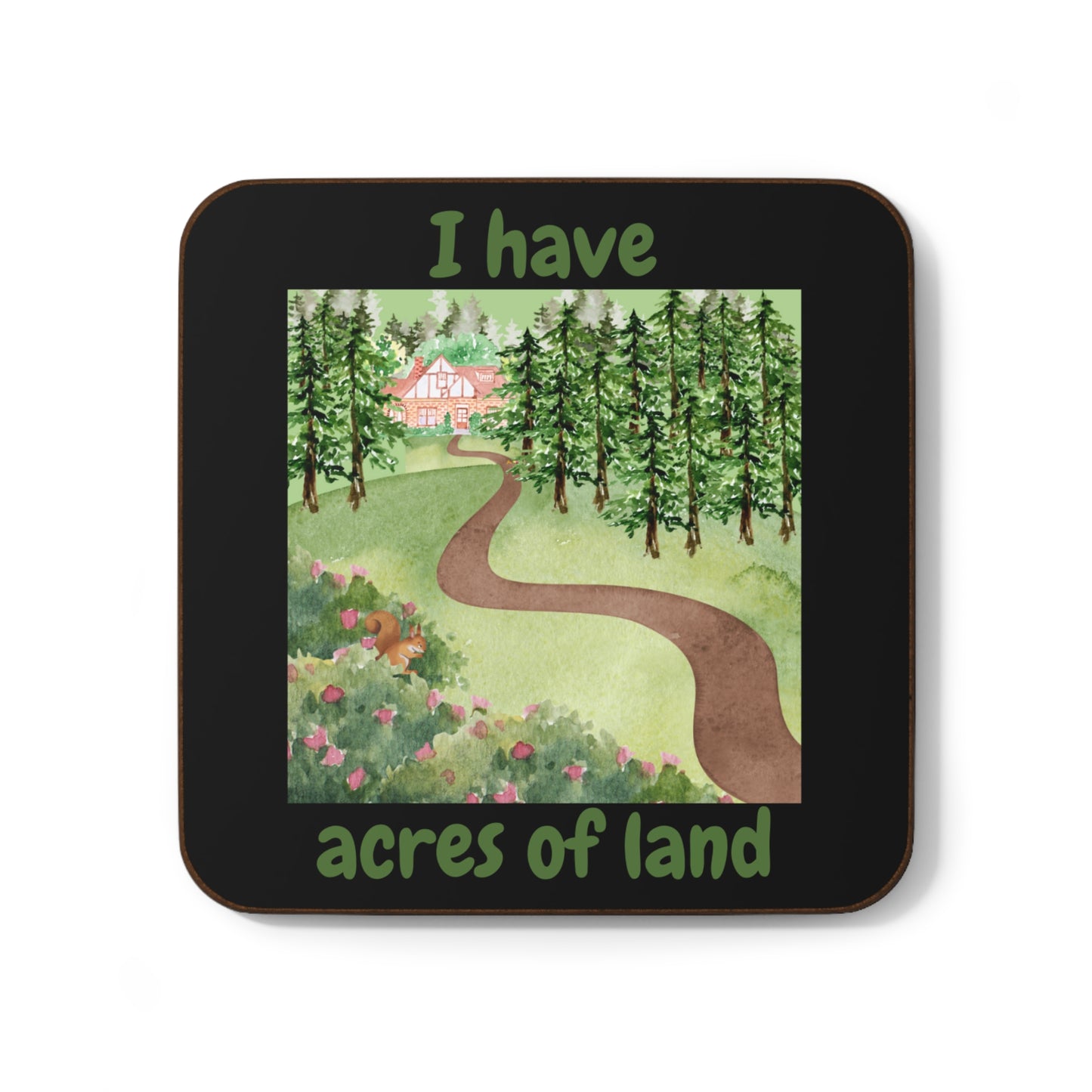 "I Have Acres of Land" #2 (Black) - Hardboard Back Coaster