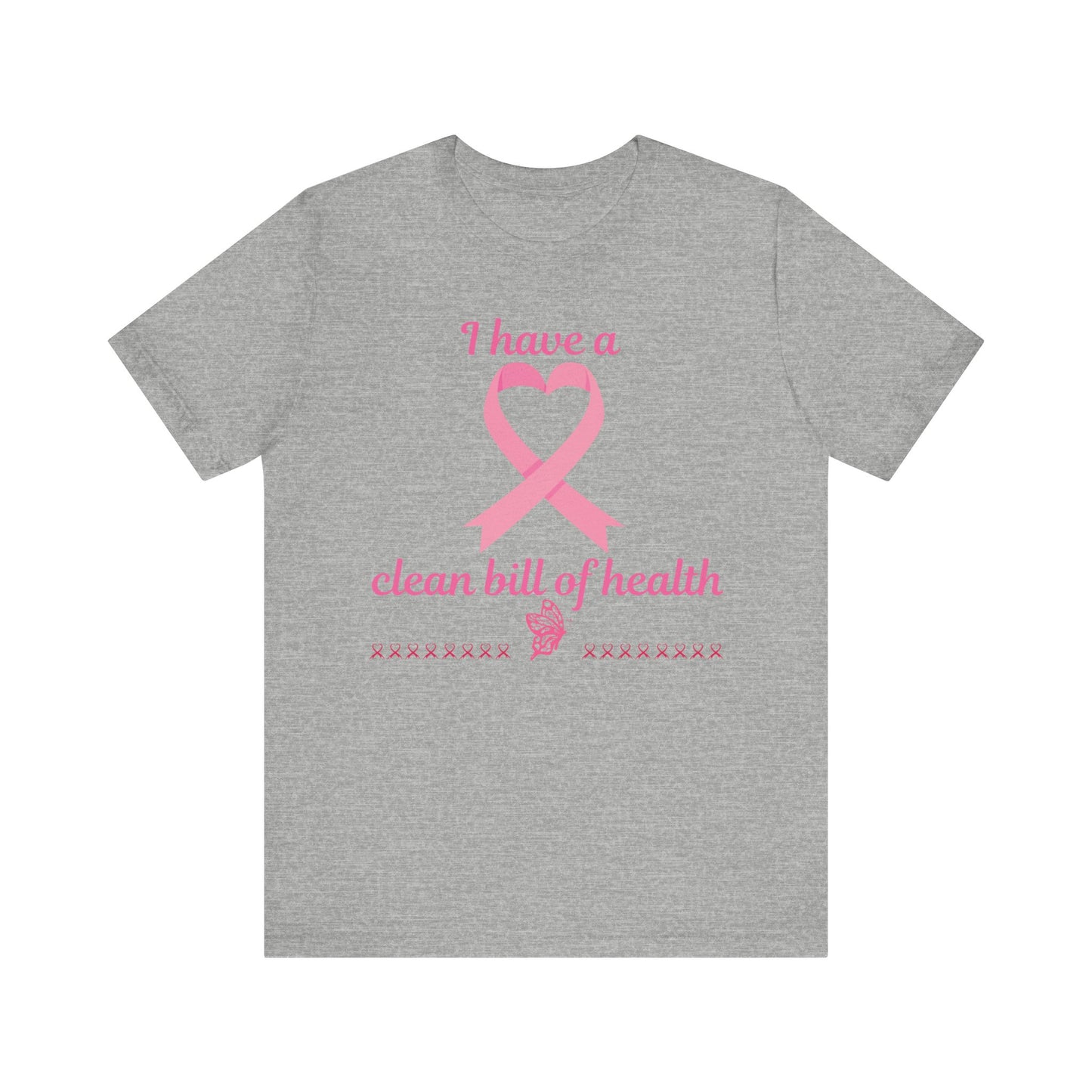 "I Have a Clean Bill of Health" for Breast Cancer Unisex Jersey Short Sleeve Tee