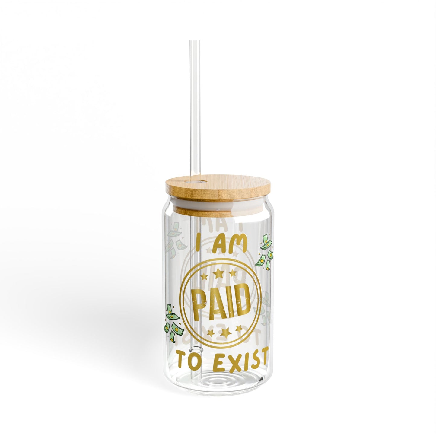 "I Am Paid to Exist" Design #2 Manifesting Sipper Glass with Straw - 16oz
