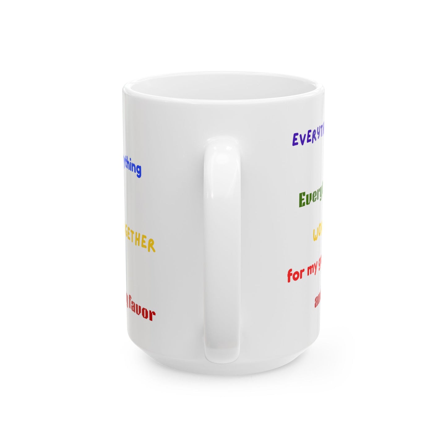 "Everything Works Together for My Good......" -  Ceramic Mug - Motivational Quotes for Daily Inspiration