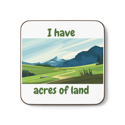 "I Have Acres of Land" #1 - Hardboard Back Coaster