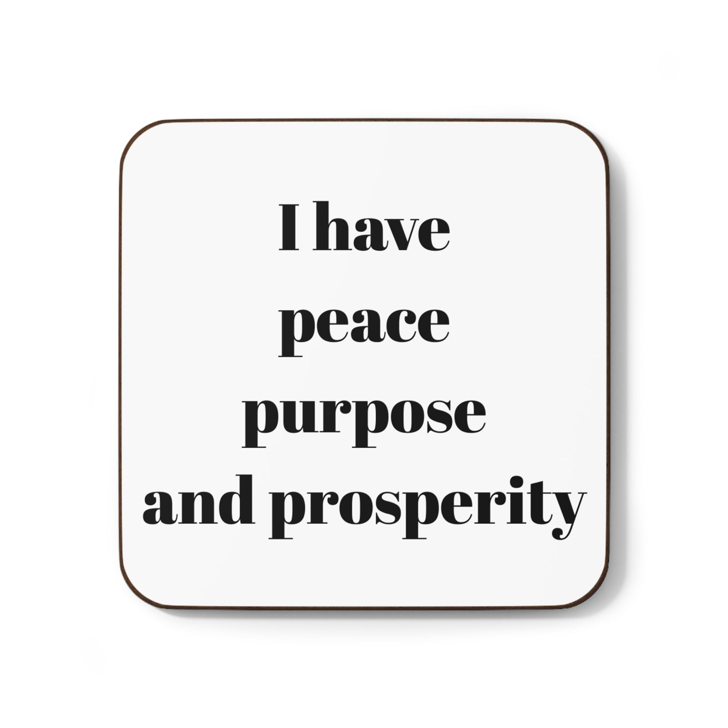 "I Have Peace Purpose and Prosperity" - Hardboard Back Coaster