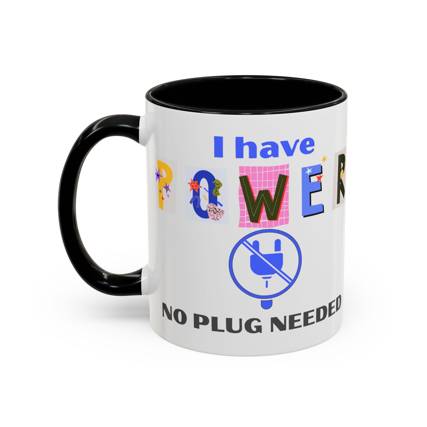 "I Have Power, No Plug Needed" | Colorful Empowerment Coffee Mug