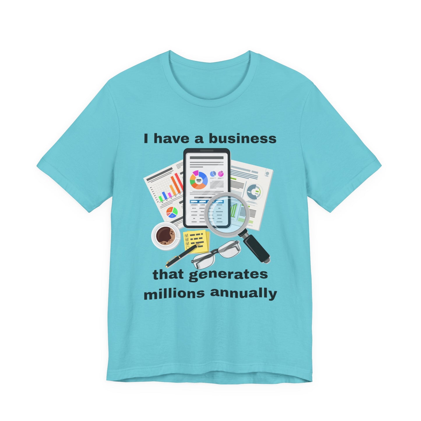 "I Have a Business that Generates Millions Annually" Design #2 - Unisex Jersey Short Sleeve Tee