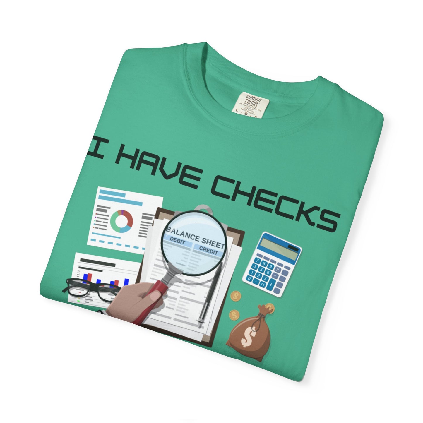 "I Have Checks from choosing me" | Unisex Garment-Dyed T-shirt