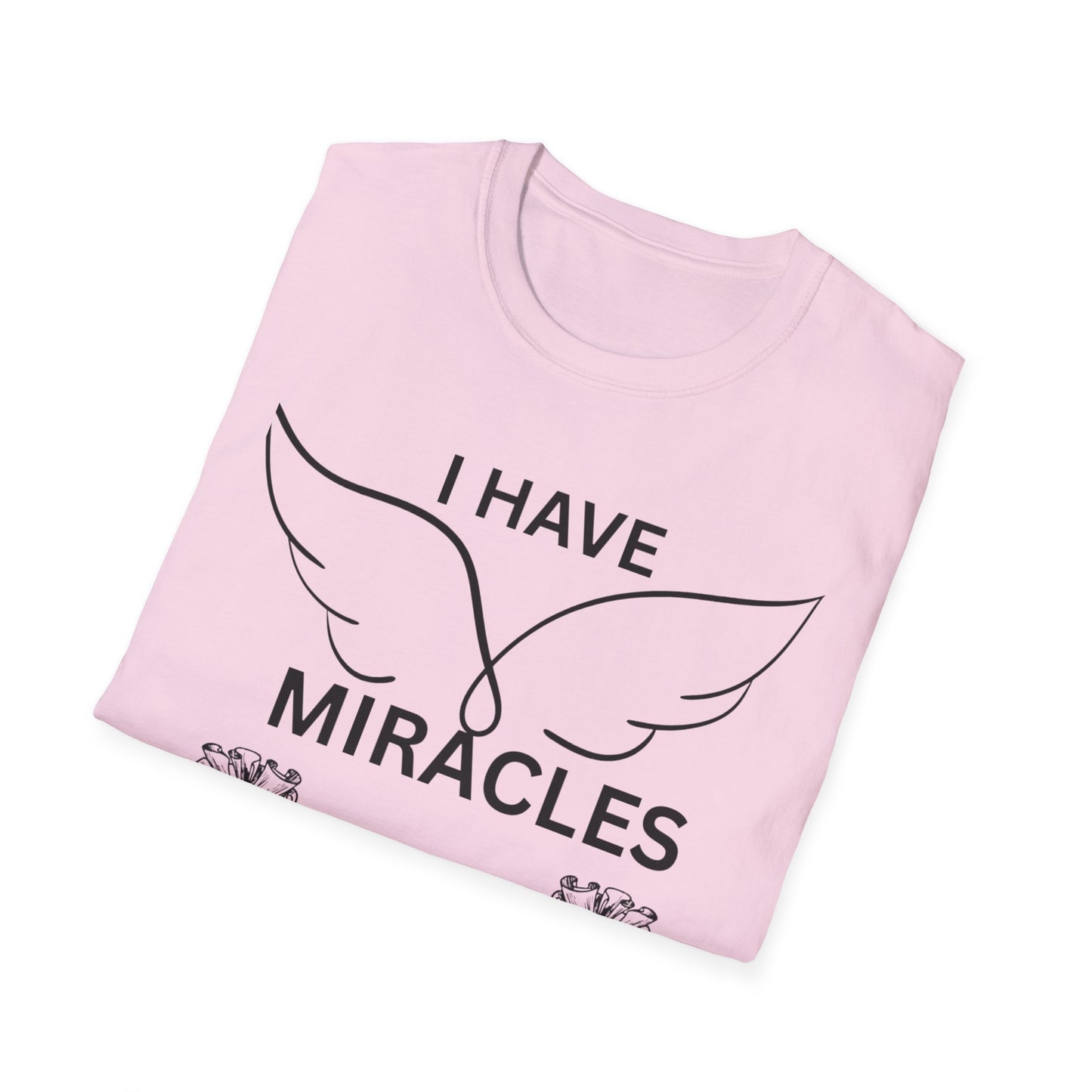 "I Have Miracles and Millions" | Inspirational Unisex Softstyle T-Shirt -