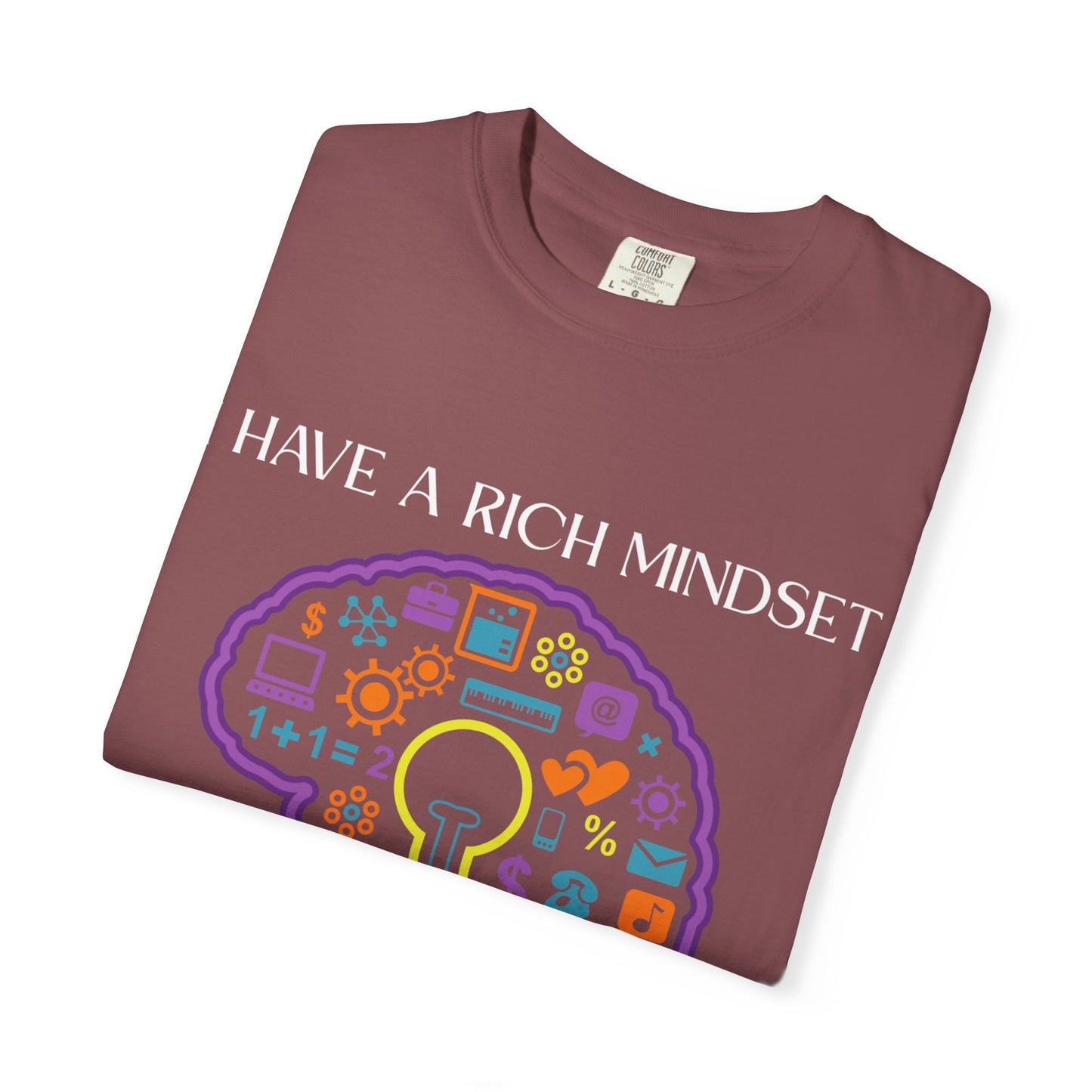 "I Have Rich Mindset" T-Shirt: Empowering Unisex Garment-Dyed Wear for Confidence and Style, Positive Vibes, Gift for Graduations, Motivational Apparel