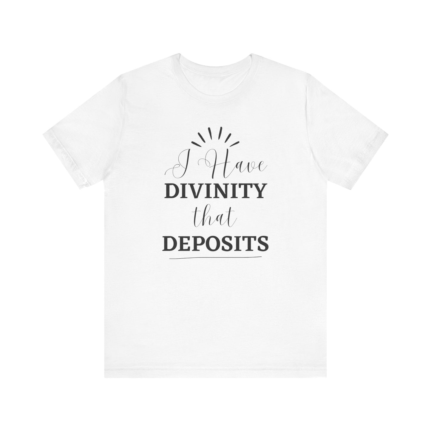 "I Have Divinity that Deposits" Tee, Motivational Shirt, Unisex Graphic Tee, Spiritual Apparel, Gift for Faith Lovers, Inspirational Shirt