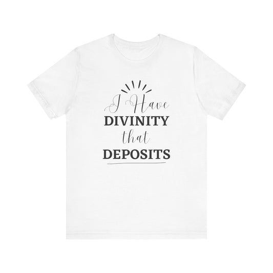 "I Have Divinity that Deposits" Tee, Motivational Shirt, Unisex Graphic Tee, Spiritual Apparel, Gift for Faith Lovers, Inspirational Shirt