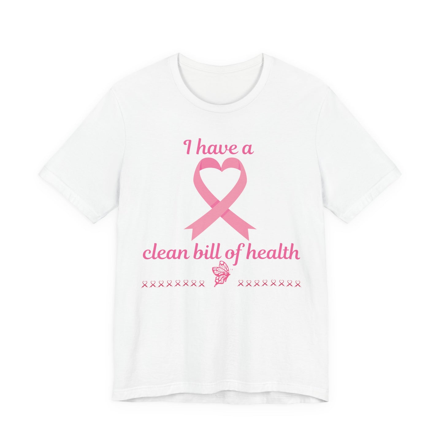 "I Have a Clean Bill of Health" for Breast Cancer Unisex Jersey Short Sleeve Tee