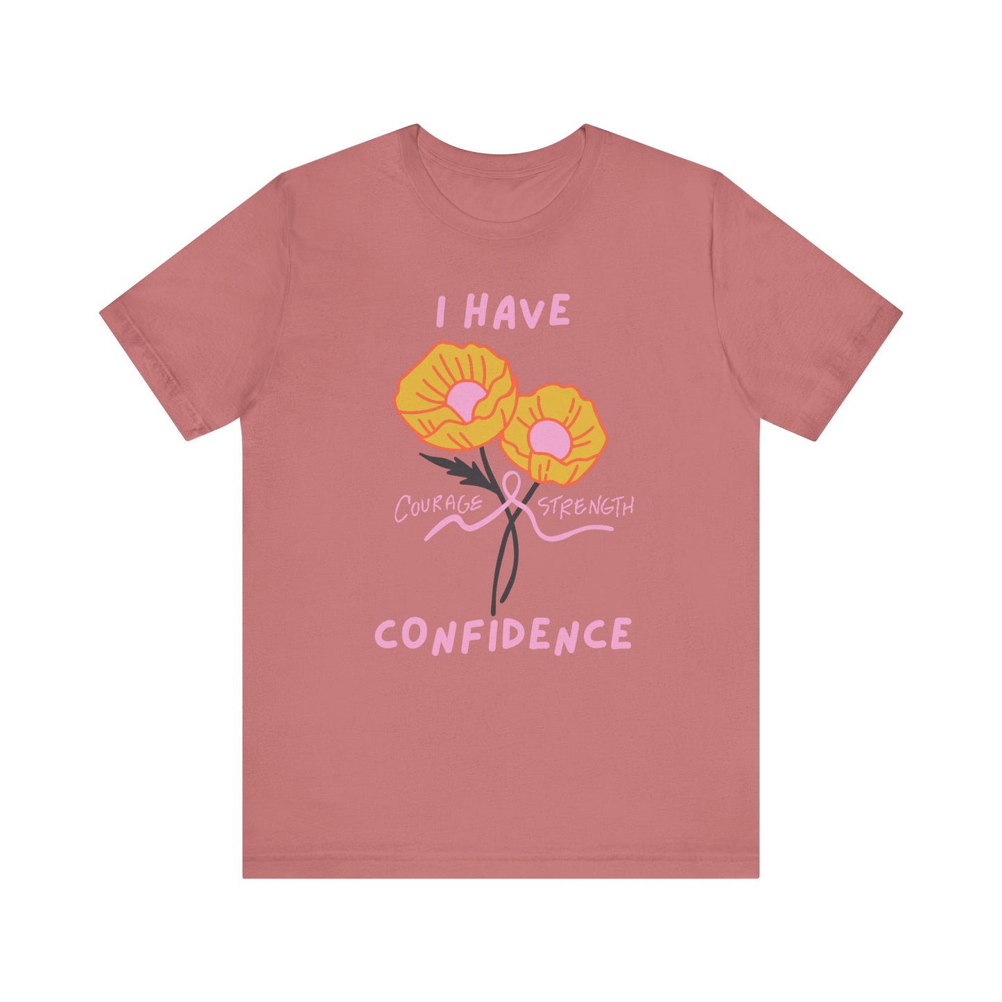 "I Have Courage Strength & Confidence" (Pink)  | Unisex Jersey Short Sleeve Tee