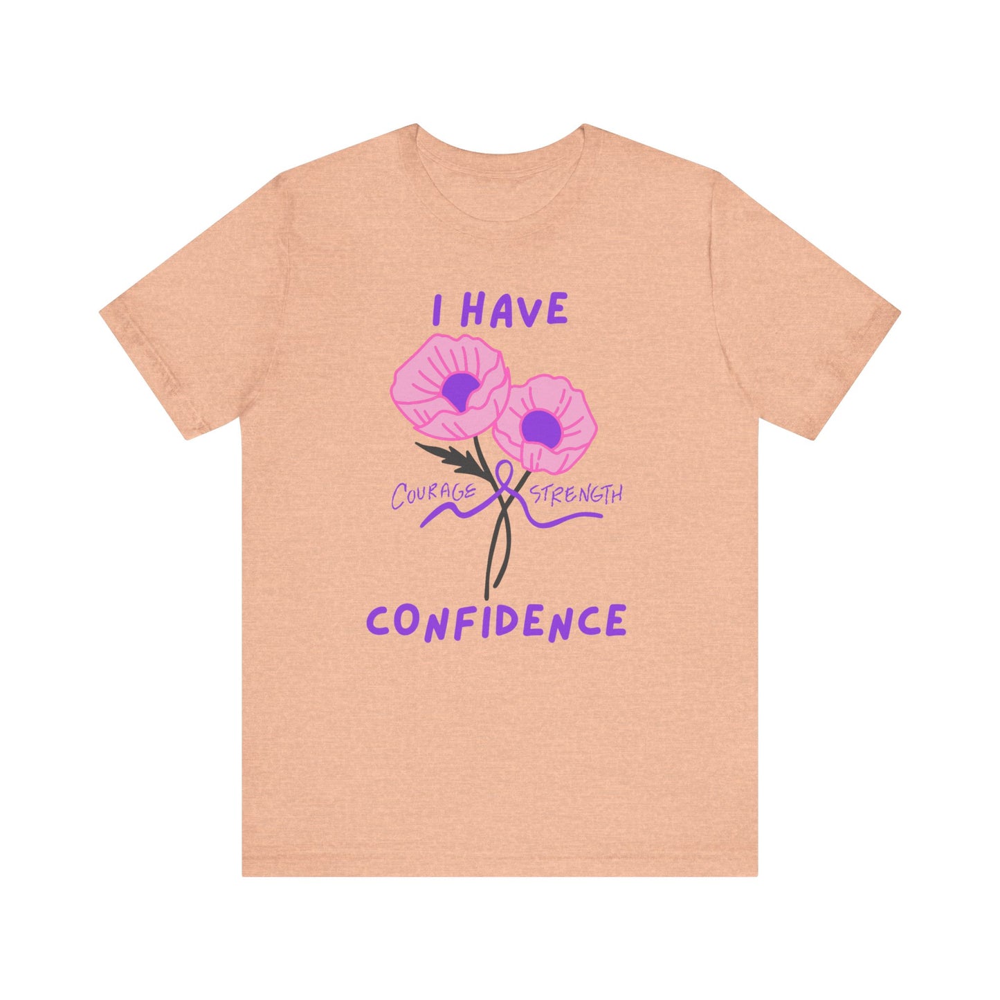 "I Have Courage Strength & Confidence" (Purple) T-Shirt, Motivational Tee, Confidence Shirt, Gift for Women, Inspirational Apparel, Positive Message Tee