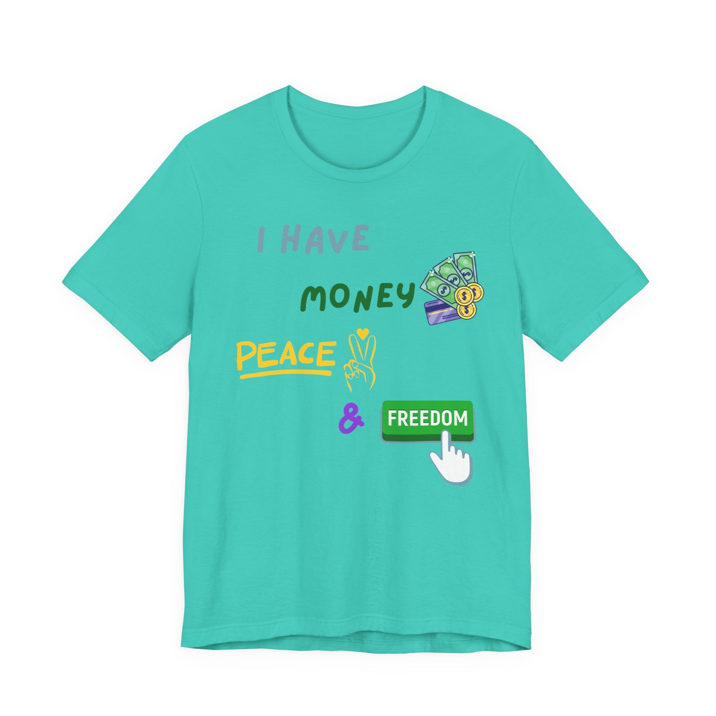 "I Have Money, Peace, and Freedom" - Unisex Jersey Tee