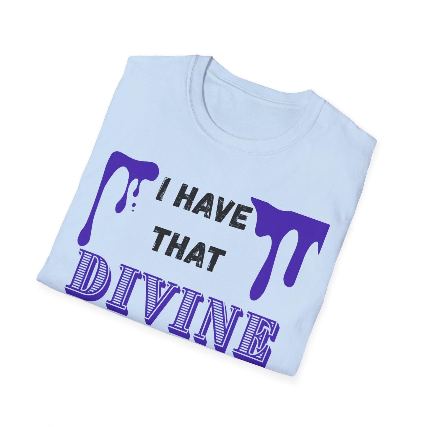 "I Have that Divine Drip" -  Unisex Softstyle T-Shirt - Trendy Graphic Tee for Casual Outings