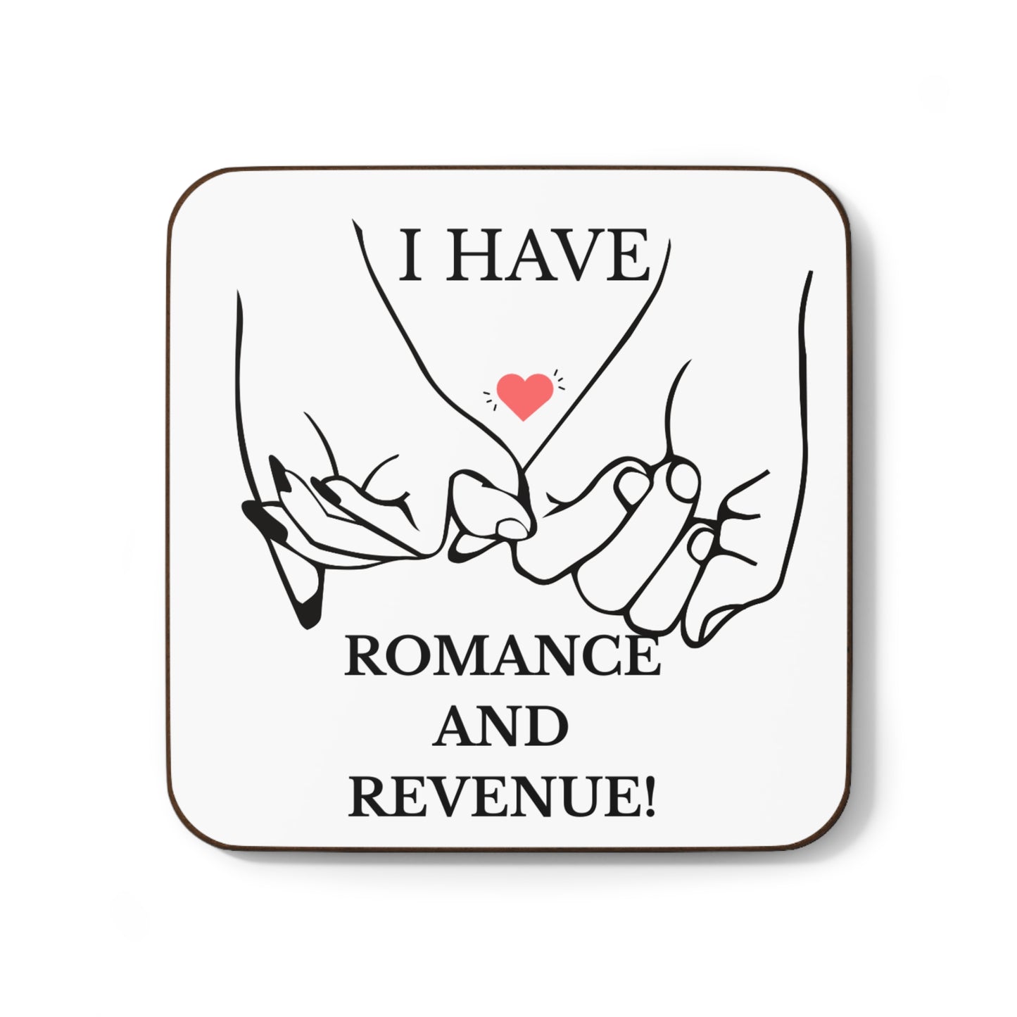 "I Have Romance & Revenue" Hardboard Coaster -  Perfect for Couples, Engagement Gifts, Home Decor, Valentine’s Day, Anniversary