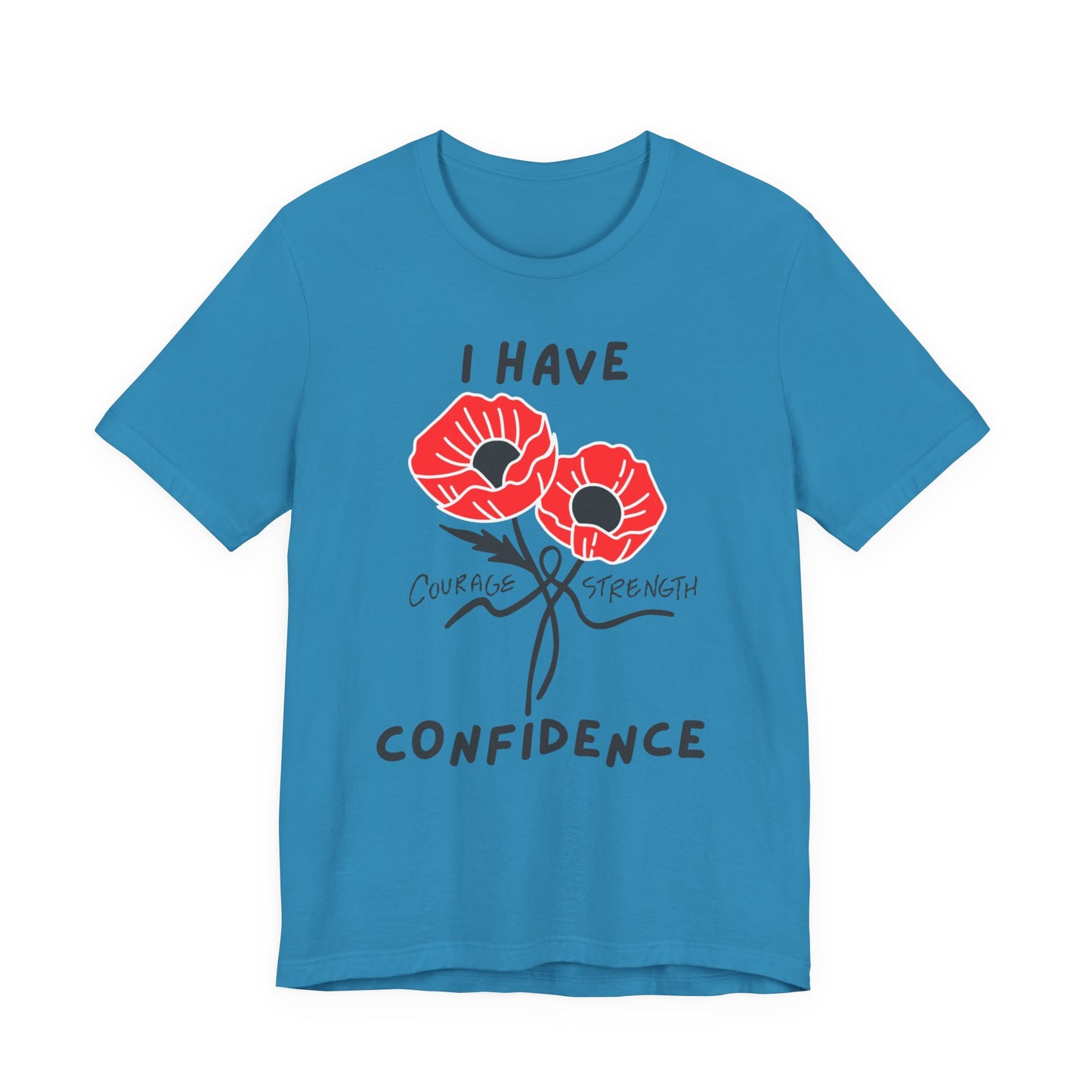 "I Have Courage Strength & Confidence" (Black)- Unisex Jersey Short Sleeve Tee