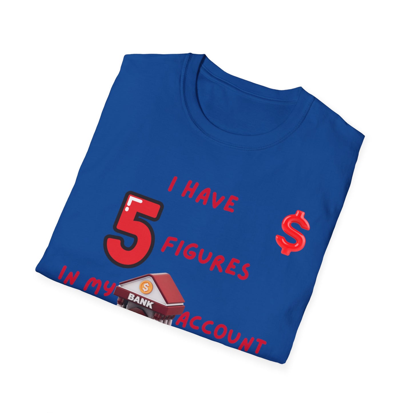 "I Have 5 Figures In My Bank Account", Manifesting Money Tee, Graphic Tee, Gift for Finance Lovers, Casual Wear, Birthday Gift, Everyday Tee