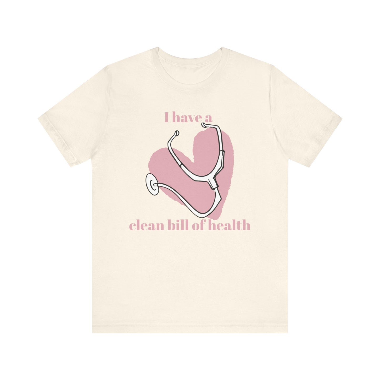"I Have a Clean Bill of Health" (Pink) - Unisex Jersey Short Sleeve Tee